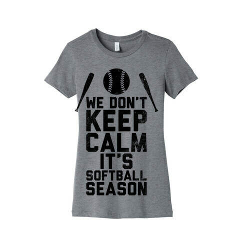We Don't Keep Calm, It's Softball Season (Vintage) Womens T-Shirt
