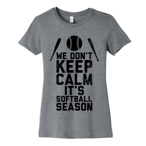 We Don't Keep Calm, It's Softball Season (Vintage) Womens T-Shirt