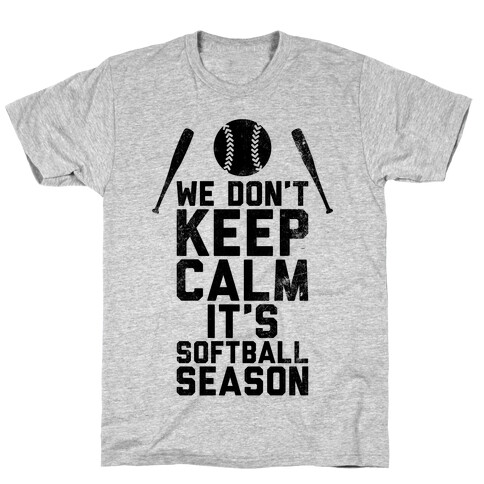 We Don't Keep Calm, It's Softball Season (Vintage) T-Shirt