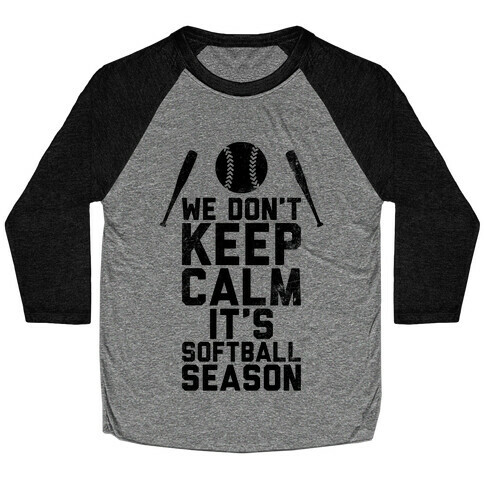 We Don't Keep Calm, It's Softball Season (Vintage) Baseball Tee