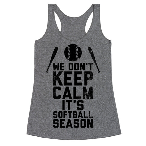 We Don't Keep Calm, It's Softball Season (Vintage) Racerback Tank Top