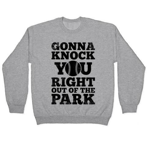 Gonna Knock You Right Out Of The Park (Vintage) Pullover