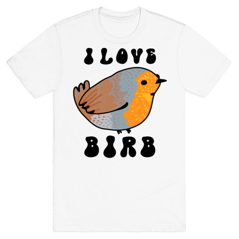 I Love Birb T-Shirt