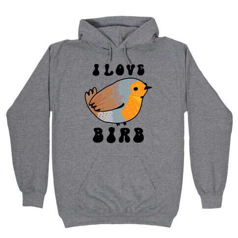 I Love Birb Hooded Sweatshirt