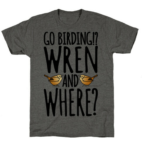Go Birding Wren and Where T-Shirt