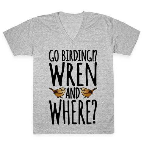 Go Birding Wren and Where V-Neck Tee Shirt