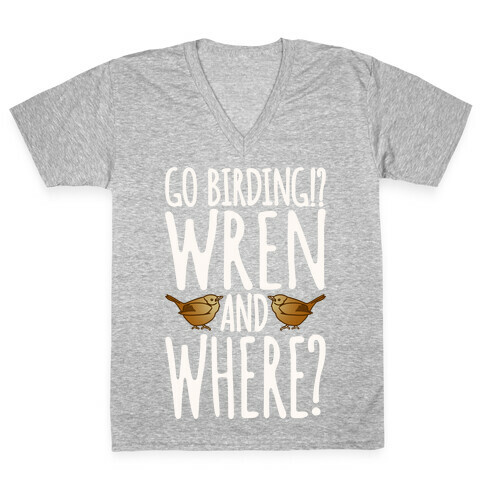 Go Birding Wren and Where V-Neck Tee Shirt