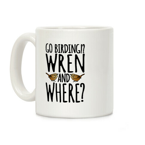 Go Birding Wren and Where Coffee Mug