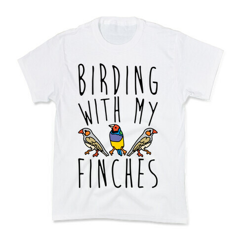 Birding With My Finches Kids T-Shirt