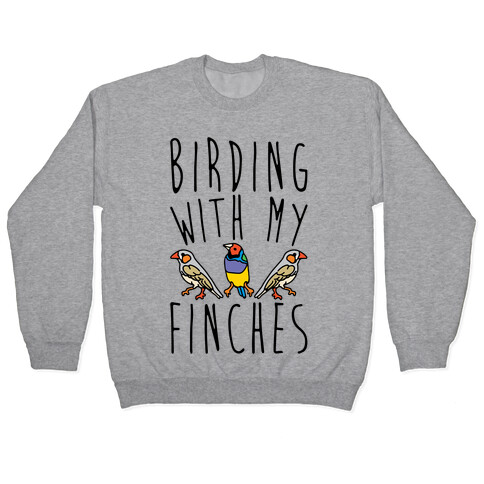 Birding With My Finches Pullover