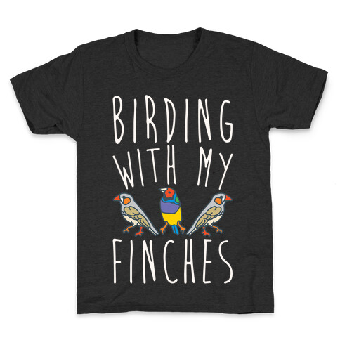 Birding With My Finches Kids T-Shirt