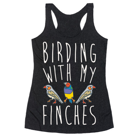 Birding With My Finches Racerback Tank Top