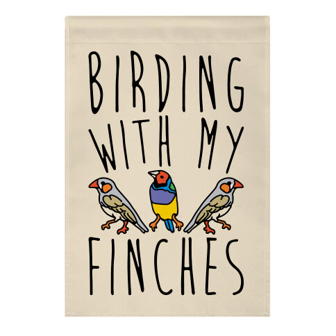 Birding With My Finches Garden Flag