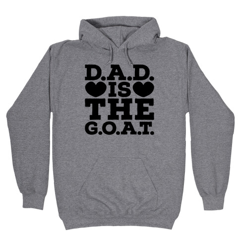 D.A.D. Is The G.O.A.T. Hooded Sweatshirt