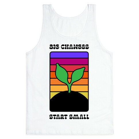 Big Changes Start Small Sprout Tank Top