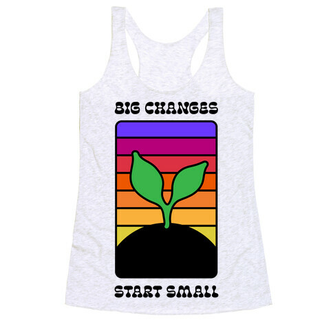 Big Changes Start Small Sprout Racerback Tank Top