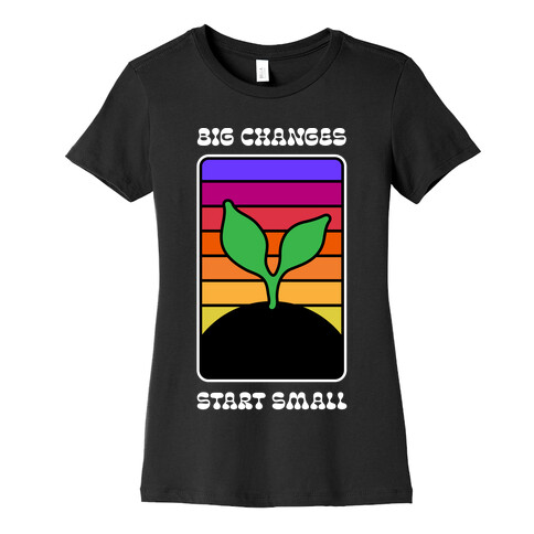 Big Changes Start Small Sprout Womens T-Shirt