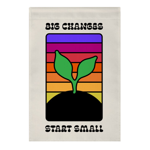 Big Changes Start Small Sprout Garden Flag