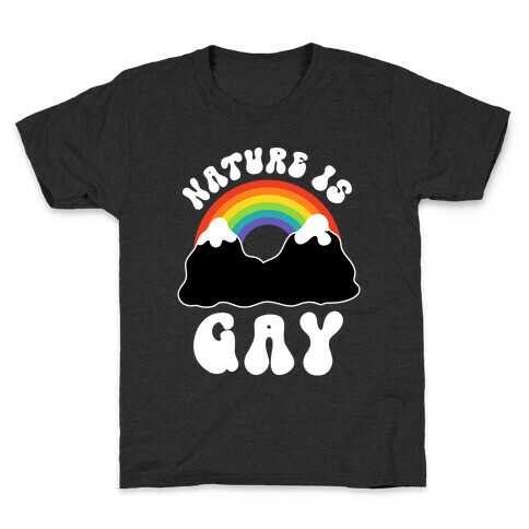 Nature Is Gay  Kids T-Shirt