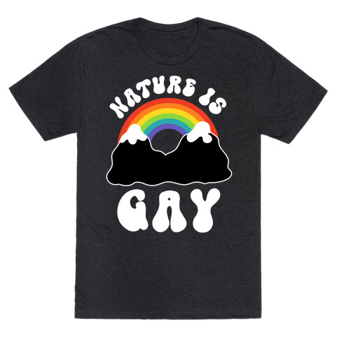 Nature Is Gay  T-Shirt