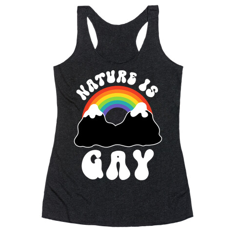 Nature Is Gay  Racerback Tank Top