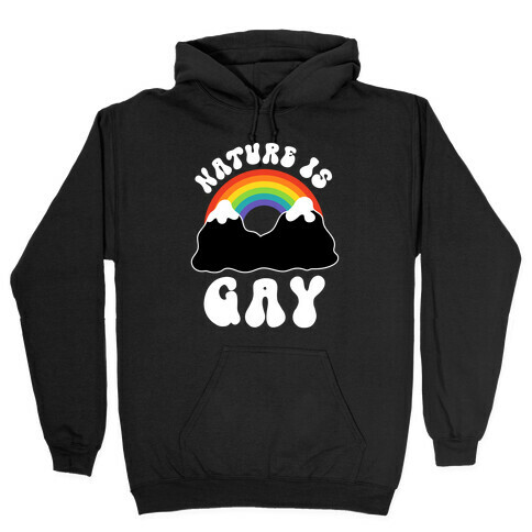 Nature Is Gay  Hooded Sweatshirt