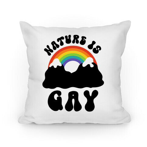 Nature Is Gay  Pillow