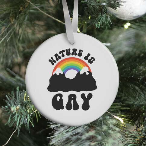 Nature Is Gay  Ornament