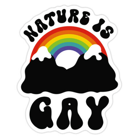 Nature Is Gay  Die Cut Sticker