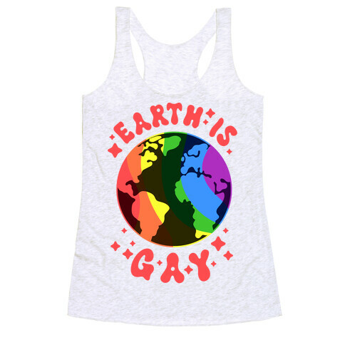 Earth Is Gay Racerback Tank Top