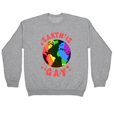 Earth Is Gay Pullover