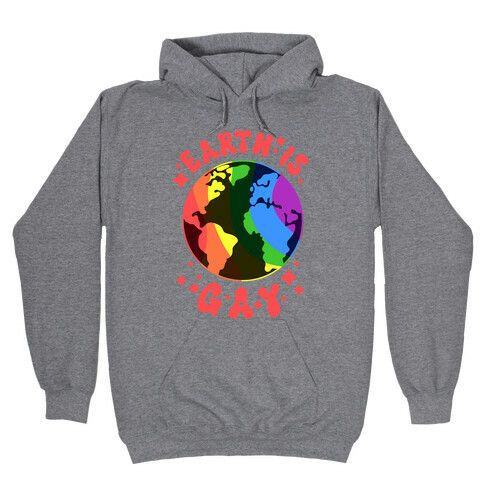 Earth Is Gay Hooded Sweatshirt