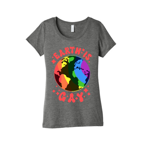 Earth Is Gay Womens T-Shirt