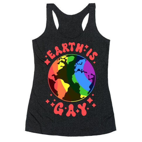 Earth Is Gay Racerback Tank Top