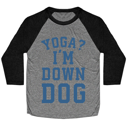 Yoga I'm Down Dog Baseball Tee