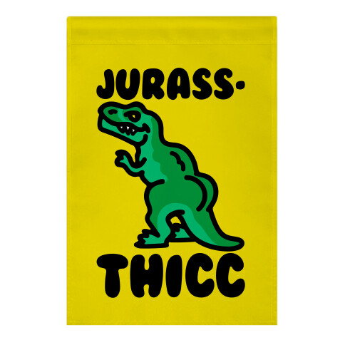 Jurassthicc Parody Garden Flag