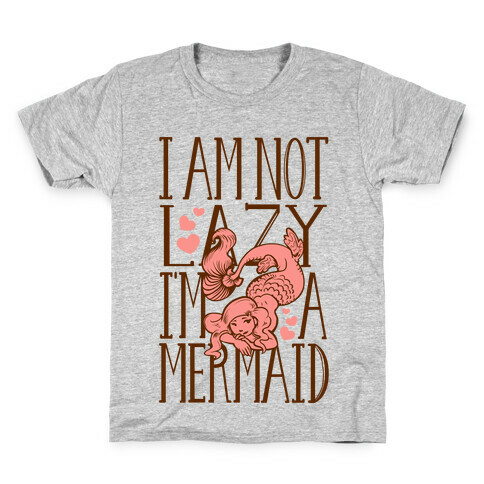 I Am Not Lazy. I'm a Mermaid! Kids T-Shirt