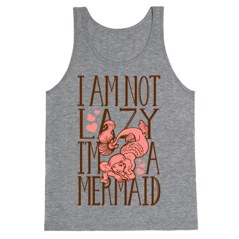 I Am Not Lazy. I'm a Mermaid! Tank Top