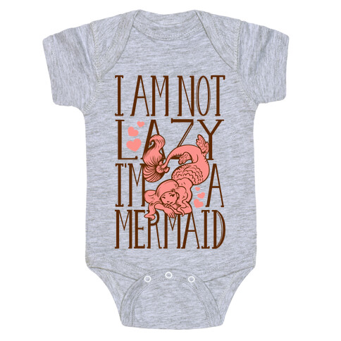 I Am Not Lazy. I'm a Mermaid! Baby One-Piece