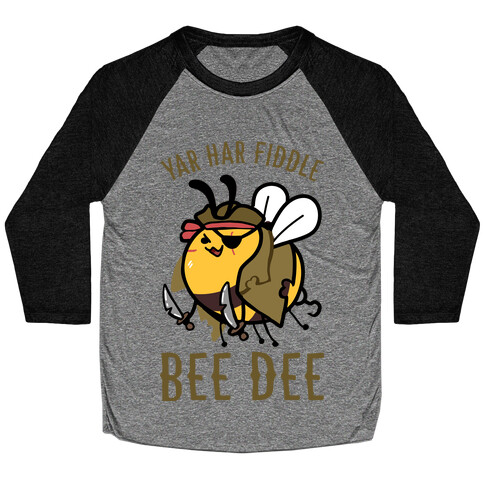 Yar Har Fiddle Bee Dee Baseball Tee