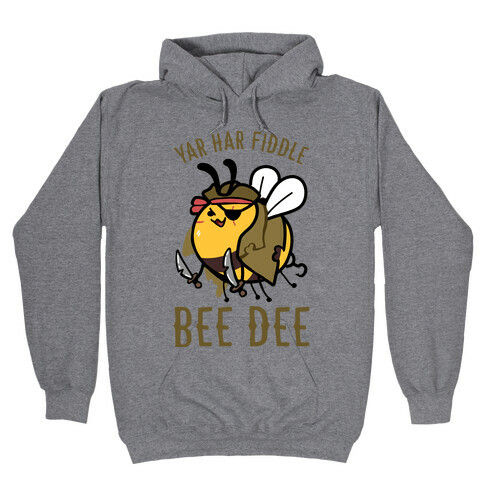Yar Har Fiddle Bee Dee Hooded Sweatshirt