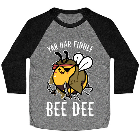 Yar Har Fiddle Bee Dee Baseball Tee