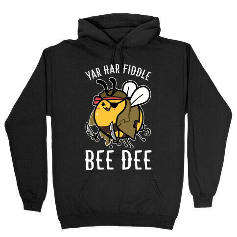 Yar Har Fiddle Bee Dee Hooded Sweatshirt