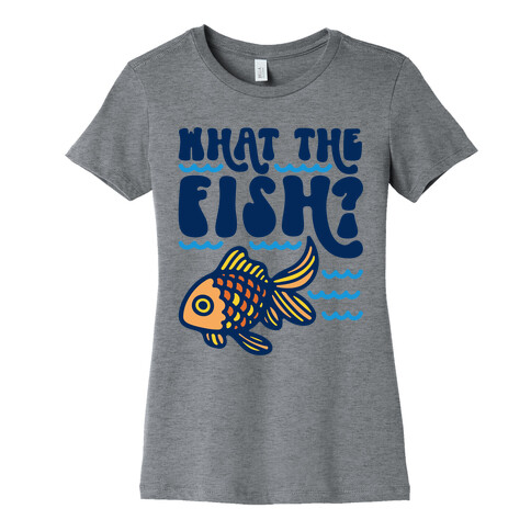 What The Fish Parody Womens T-Shirt