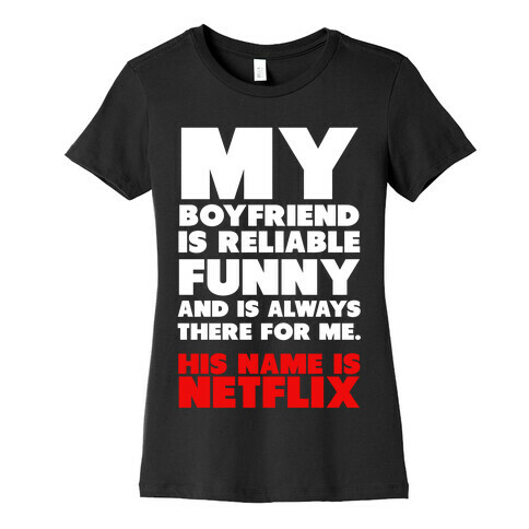 My Boyfriend's Name is Netflix Womens T-Shirt