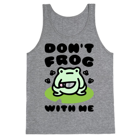 Don't Frog With Me  Tank Top