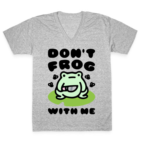 Don't Frog With Me  V-Neck Tee Shirt