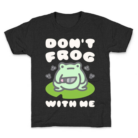 Don't Frog With Me  Kids T-Shirt