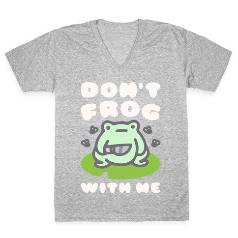 Don't Frog With Me  V-Neck Tee Shirt