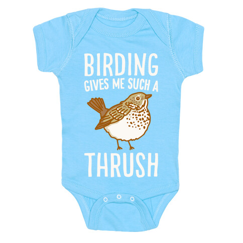 Birding Gives Me Such A Thrush Baby One-Piece